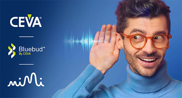 CEVA 和 Mimi Hearing Technologies合作為真正無線耳機(jī)市場(chǎng)推動(dòng)輔助聽力發(fā)展